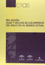 Portada de Ibn Jaldun, auge y declive de los imperios : del siglo XIV al mundo actual : actas del Seminario Internacional celebrado en Granada, del 7 al 9 de junio de 2006