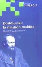 Portada de DOSTOIEVSKI: LA CUESTION MALDITA