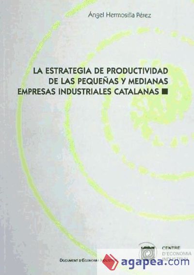 La estrategia de productividad de las pequeñas y medianas empresas industriales catalanas