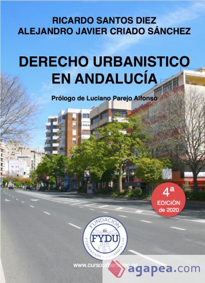 DERECHO URBANÍSTICO EN ANDALUCÍA: EN 20 LECCIONES SENCILLAS PARA ESTUDIANTES Y PROFESIONALES