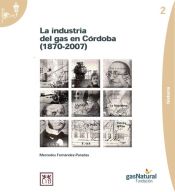 Portada de La industria del gas en Córdoba (1870-2007)