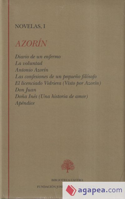 Diario de un enfermo ; La voluntad ; Antonio Azor&iacute;n ; Las confesiones de un peque&ntilde;o fil&oacute;sofo ; El licenciado Vidriera ; Do&ntilde;a In&eacute;s ; Don Juan ; Ap&eacute;ndice