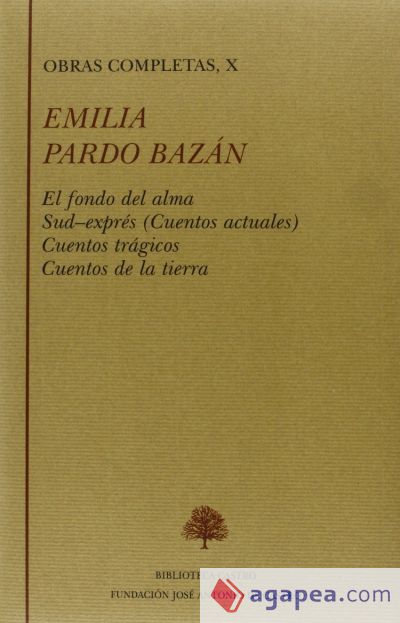 El fondo del alma ; Sud-exprés (cuentos actuales) ; Cuentos trágicos ; Cuentos de la tierra