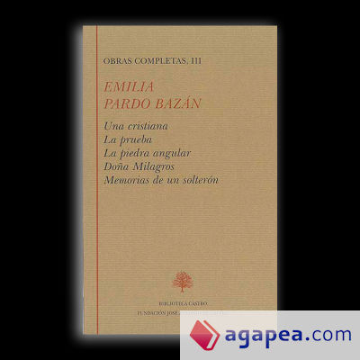 Una cristiana ; La prueba ; La piedra angular ; Doña Milagros ; Memorias de un solterón