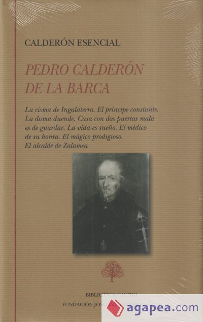 rón esencial: La cisma de Ingalaterra. El príncipe constante. La dama duende. Casa con dos puertas mala es de guardar. La vida es sueño. El médico de su honra. El mágico prodigioso. El alcalde de Zalamea