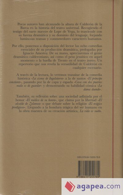 rón esencial: La cisma de Ingalaterra. El príncipe constante. La dama duende. Casa con dos puertas mala es de guardar. La vida es sueño. El médico de su honra. El mágico prodigioso. El alcalde de Zalamea