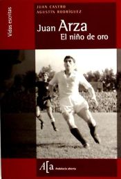 Portada de JUAN ARZA. EL NIÑO DE ORO