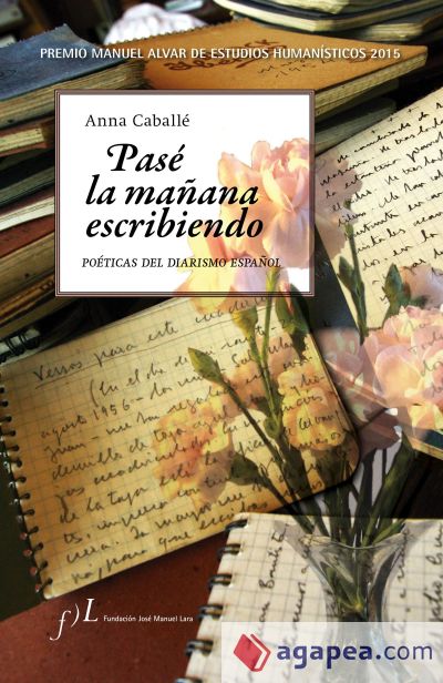 Pasé la mañana escribiendo : poéticas del diarismo español