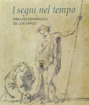 Portada de I segni nel tempo. Dibujos españoles de los Uffizi