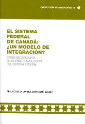 Portada de El sistema federal de Canadá ¿un modelo de integración?