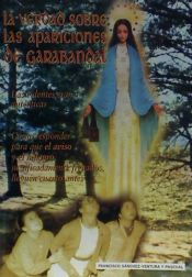 Portada de La verdad sobre las apariciones de Garabandal: las videntes eran auténticas : cómo responder para que el aviso y el milagro, justificadamente frenados, lleguen cuanto antes