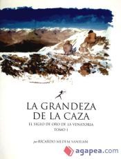 Portada de GRANDEZA DE LA CAZA, LA - TOMO I