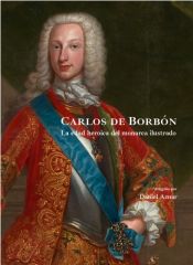Portada de Carlos de Borbón: La Edad Heroica del Monarca Ilustrado