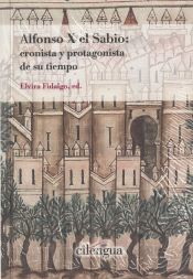 Portada de Alfonso X El Sabio: Cronista y protagonista de su tiempo