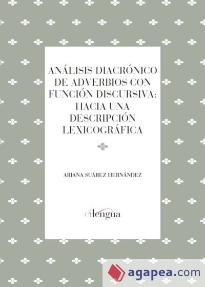 Análisis diacrónico de adverbios con función discursiva: hacia una descripción lexicográfica