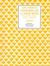 Portada de Los códices literarios de la Edad Media : interpretación, historia, técnicas y catalogación : Congreso Internacional de Manuscritos Literarios Españoles (Edad Media), celebrado en San Millán de la Cogolla, del 11