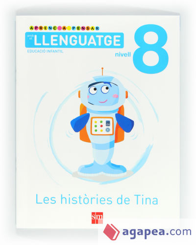 Aprenc a pensar amb el llenguatge: Les històries de Tina. Nivell 8. Educació Infantil