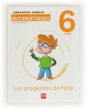 Portada de Aprenc a pensar amb les matemàtiques: Les preguntes de Felip. Nivell 6. Educació Infantil