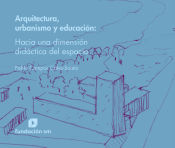 Portada de Arquitectura, urbanismo y educación - Hacia una dimensión didáctica del espacio