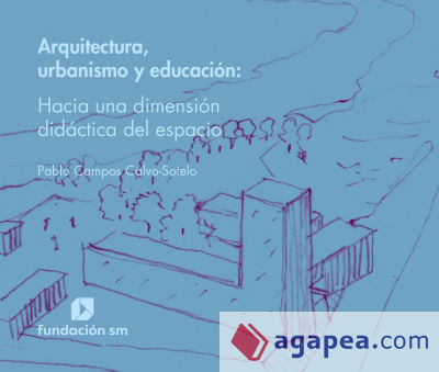 Arquitectura, urbanismo y educación - Hacia una dimensión didáctica del espacio