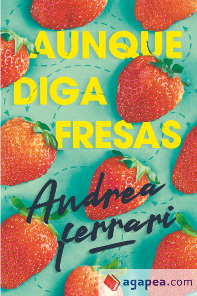 Aunque diga fresas