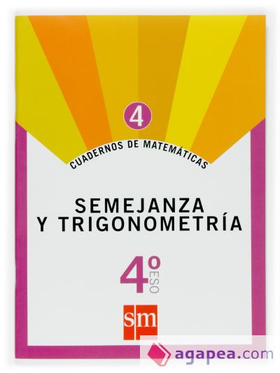 Cuadernos de matem&aacute;ticas 4. 4 ESO. Semejanza y trigonometr&iacute;a