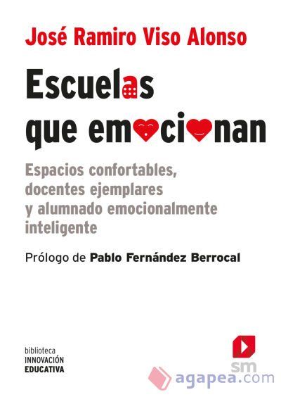 Escuelas que emocionan: Espacios confortables, docentes ejemplares y alumnado emocionalmente inteligente Escuelas que emocionan: Espacios confortables, docentes ejemplares y alumnado emocionalmente inteligente
