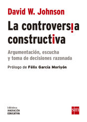 Portada de La controversia constructiva: Argumentación, escucha y toma de decisiones razonada