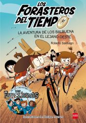 Portada de Los Forasteros del Tiempo 1. La aventura de los Balbuena en el lejano Oeste