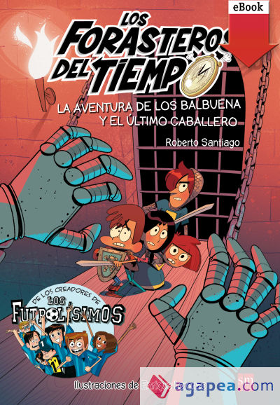 Los Forasteros del Tiempo 2. La aventura de los Balbuena y el último caballero