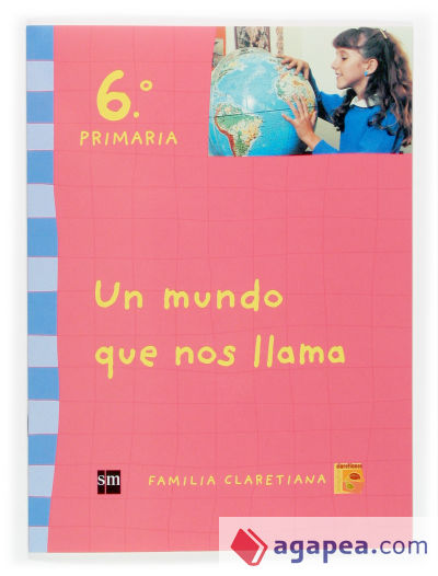 Un mundo que nos llama. 6 Primaria. Claretianos