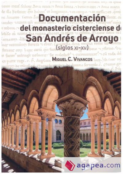 Documentación del monasterio cisterciense de San Andrés de Arroyo (siglos XI-XV)