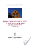 Portada de La Orden Premonstratense en España. El Monasterio de Santa María la Real de Aguilar de Campoo (Siglos XI - XV) Tomo I