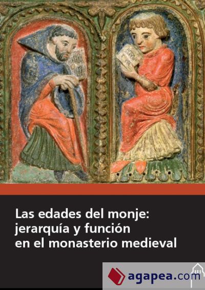 Las edades del monje: jerarquía y función en el monasterio medieval