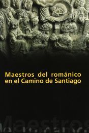 Portada de Maestros del Rom&aacute;nico en el Camino de Santiago