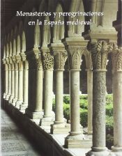 Portada de Monasterios y peregrinaciones en la Espa&ntilde;a medieval