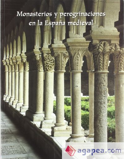 Monasterios y peregrinaciones en la Espa&ntilde;a medieval