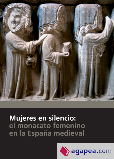 Mujeres en silencio: el monacato femenino en la España medieval