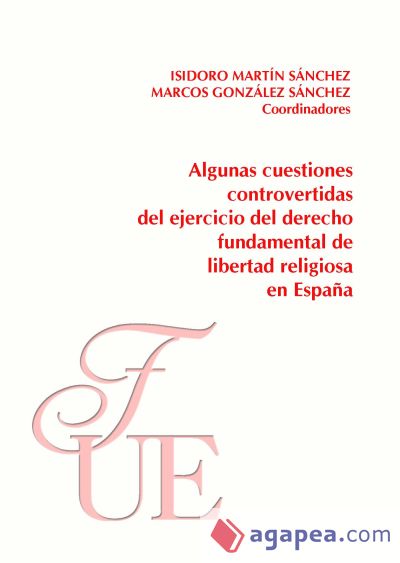 Algunas cuestiones controvertidas del ejerccicio del derecho fundamental de libertad religiosa en España