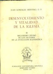 Portada de Desenvolvimiento y vitalidad de la Iglesia. (T.3) : mecanismo divino de los factores de la evolución eclesiástica