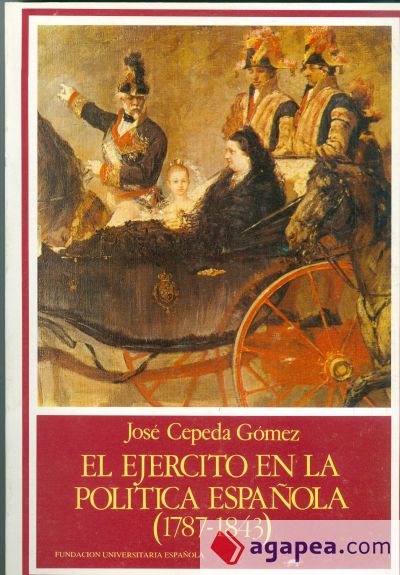 El ejército en la política española (1787-1843)