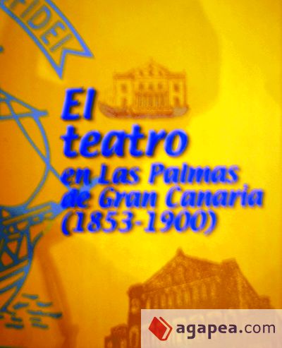 El teatro en las Palmas de Gran Canaria (1853-1900)
