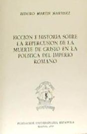 Portada de Ficción e historia sobre la repercusión de la muerte de Cristo en la política del Imperio Romano