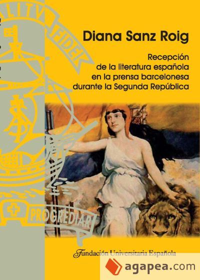 Recepción de la literatura española en la prensa barcelonesa durante la Segunda República Recepción de la literatura española en la prensa barcelonesa durante la Segunda República
