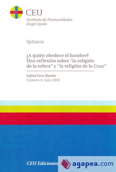 ¿A quién obedece el hombre? Una reflexión sobre ?la religión de la esfera? y ?la religión de la Cruz?