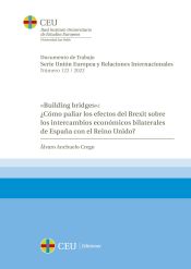 Portada de «Building bridges»: ¿Cómo paliar los efectos del Brexit sobre los intercambios económicos bilaterales de España con el Reino Unido?