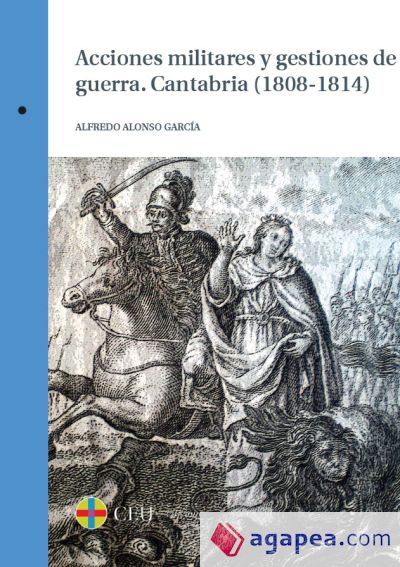 Acciones militares y gestiones de guerra. Cantabria (1808-1814)