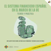 Portada de El sistema financiero espa&ntilde;ol en el marco de la UE. Teor&iacute;a y pr&aacute;ctica. 2&ordf; edici&oacute;n revisada y actualizada
