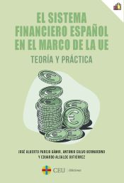 Portada de El sistema financiero español en el marco de la UE. Teoría y práctica