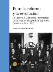 Portada de Entre la reforma y la revolución: La labor del Gobierno Provisional de la Segunda República Española (abril-octubre 1931)
